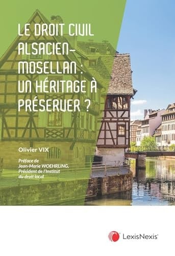 Le droit civil alsacien-mosellan un héritage à préserver ?