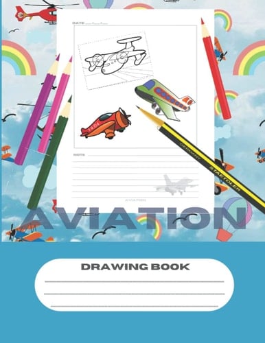 Drawing & Coloring Book for Kids , Trim Size: 8.5 x 11 in Page Count: 120 { Drawing 110 & Coloring 10 } "Aviation": Blank Drawing Book For Kids, ... s, Kids Handwriting & Drawing Story Journa