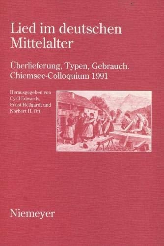 Lied Im Deutschen Mittelater: Ueberlieferung, Typen, Gebrauch - Chiemsee-Colloquium 1991 (Institute of Modern Languages Research)