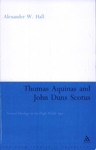 Thomas Aquinas & John Duns Scotus Natural Theology in the High Middle Ages