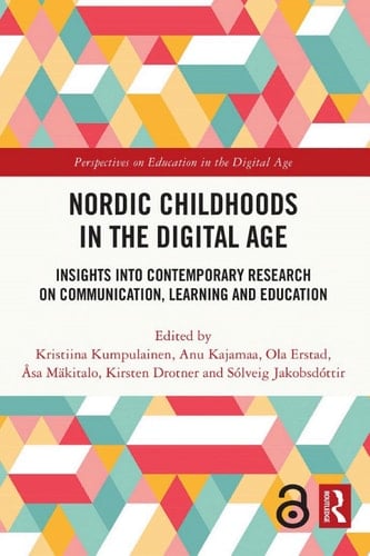 Nordic Childhoods in the Digital Age Insights into Contemporary Research on Communication, Learning and Education