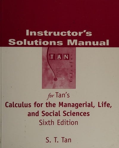 Instructor's Solutions Manual for Calculus for the Managerial, Life, and Social Sciences, Sixth Edition