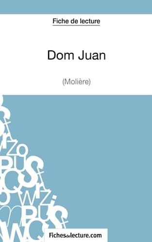 Fiche de lecture : Dom Juan de Molière Analyse complète de l'oeuvre