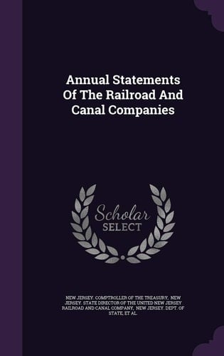 Annual Statements of the Railroad and Canal Companies