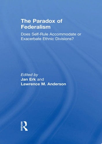 The Paradox of Federalism Does Self-Rule Accommodate or Exacerbate Ethnic Divisions?