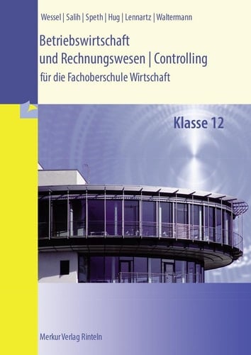 Betriebswirtschaft und Rechnungswesen - Controlling Volkswirtschaft für die Fachoberschule Wirtschaft Kl. 12. Hauptbd.