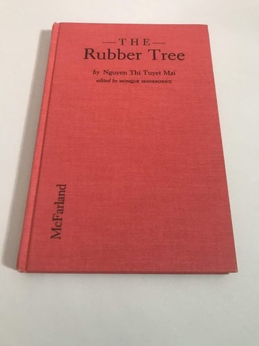 The Rubber Tree: Memoir of a Vietnamese Woman Who Was an Anti-French Guerrilla, a Publisher and a Peace Activist