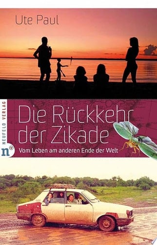 Die Rückkehr der Zikade Vom Leben am anderen Ende der Welt
