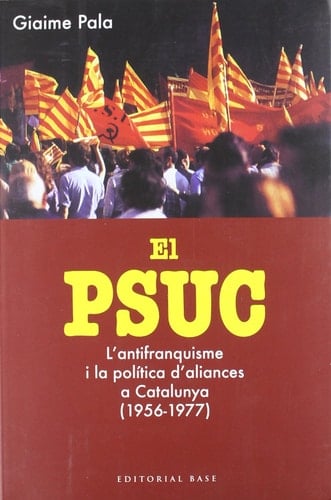 El PSUC l'antifranquisme i la política d'aliances a Catalunya (1956-1977)