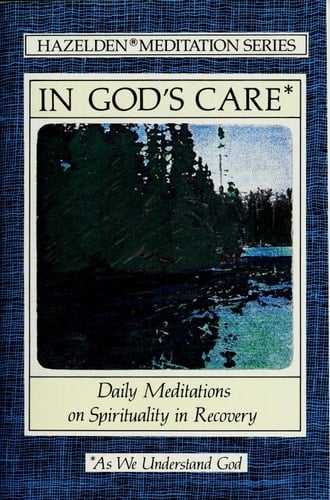In God's Care Daily Meditations on Spirituality in Recovery