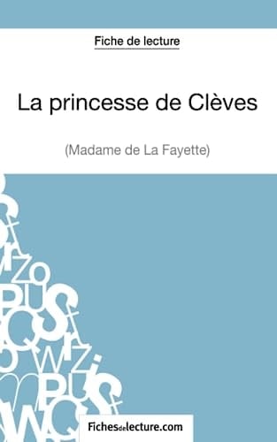 La princesse de Clèves de Madame de La Fayette (Fiche de lecture) Analyse complète de l'oeuvre