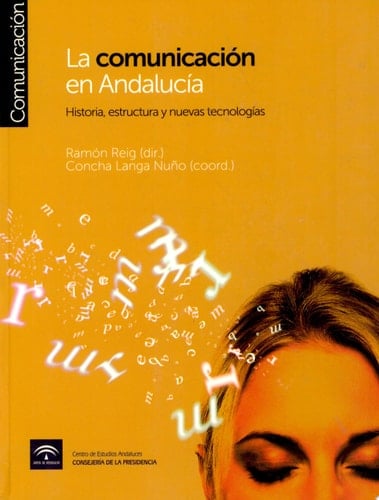 La comunicación en Andalucía historia, estructura y nuevas tecnologías