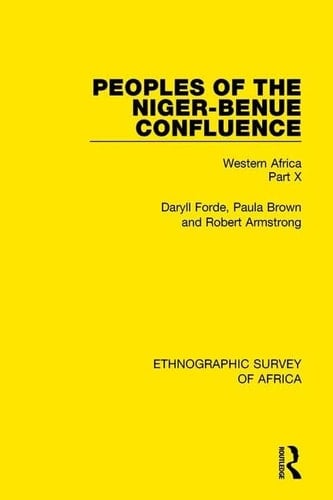Peoples of the Niger-Benue Confluence (the Nupe. the Igbira. the Igala. the Idioma-Speaking Peoples) Western Africa Part X