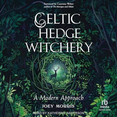 Celtic Hedge Witchery: A Modern Approach