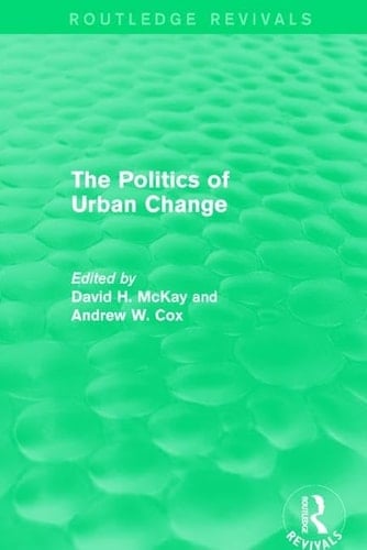 Routledge Revivals: the Politics of Urban Change (1979)