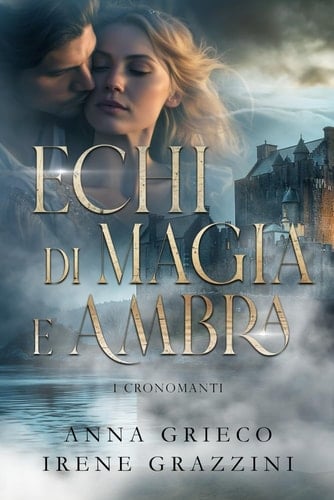 Echi di magia e ambra: I Cronomanti (Italian Edition)