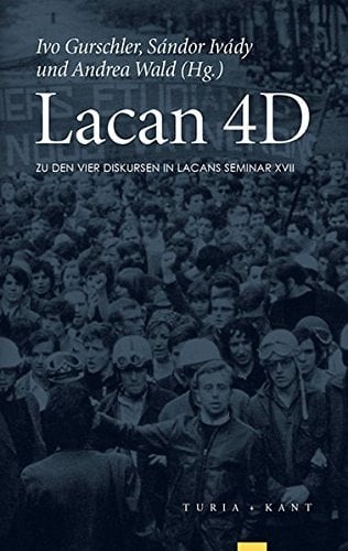 Lacan 4D zu den vier Diskursen in Lacans Seminar XVII
