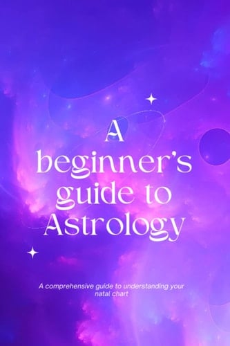 Astrology for beginners: A guide to interpreting and understanding your natal chart, the planets and houses in your birth chart and how to improve ... to understanding your astrology birth chart