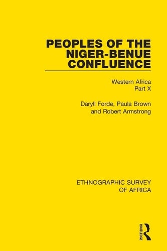Peoples of the Niger-Benue Confluence (The Nupe. The Igbira. The Igala. The Idioma-speaking Peoples) Western Africa Part X