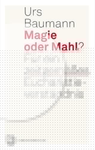 Magie Oder Mahl? Fur Ein Zeitgemaaes Eucharistieverstandnis