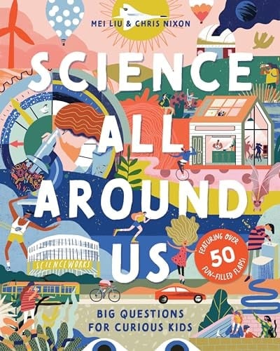 Science All Around Us Big Questions for Curious Kids