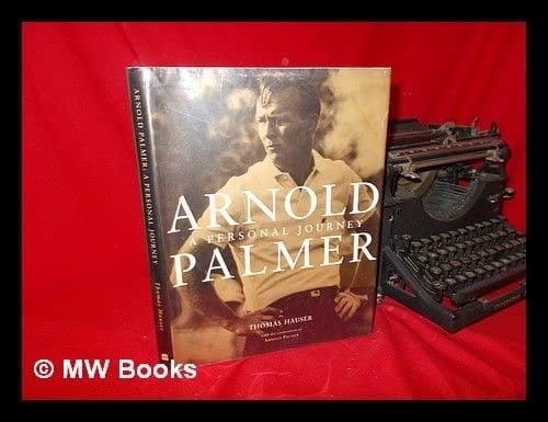 Arnold Palmer : a Personal Journey / by Thomas Hauser, with the Cooperation of Arnold Palmer