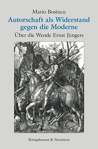 Autorschaft als Widerstand gegen die Moderne über die Wende Ernst Jüngers