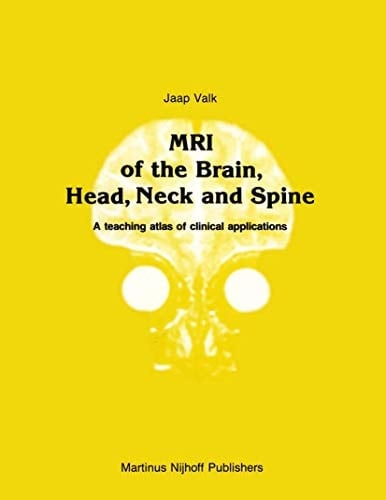 MRI of the Brain, Head, Neck and Spine A teaching atlas of clinical applications
