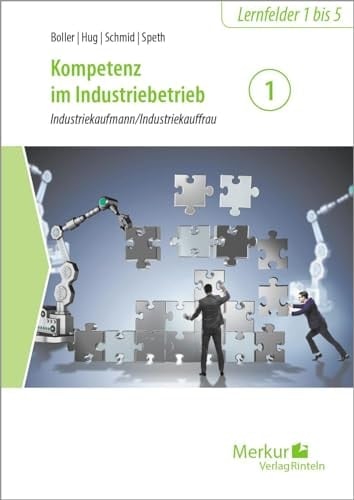 Kompetenz im Industriebetrieb - Industriekaufmann/Industriekauffrau Lernfelder 1 bis 5
