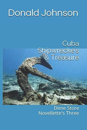 Cuba Shipwrecke's & Treasure Dime Store Novellette's Three