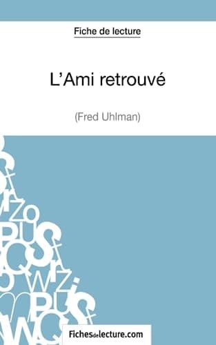 L'Ami retrouvé de Fred Uhlman (Fiche de lecture) Analyse complète de l'oeuvre