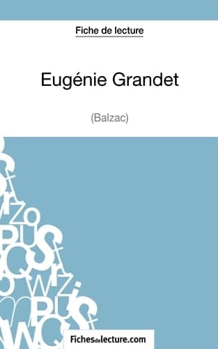 Eugénie Grandet de Balzac (Fiche de lecture) Analyse complète de l'oeuvre