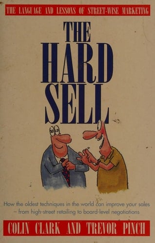 The Hard Sell: The Art of Street-wise Selling (A Paperback original)