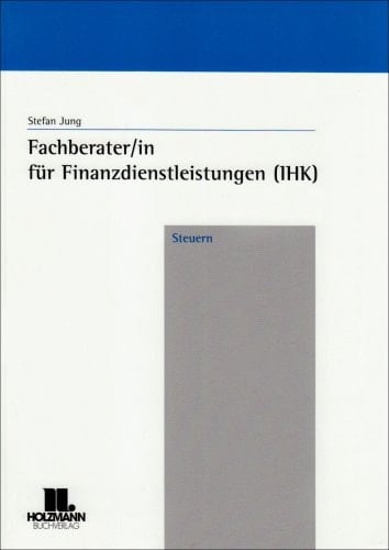 Fachberater-in für Finanzdienstleistungen (IHK) Steuern / Stefan Jung. ...