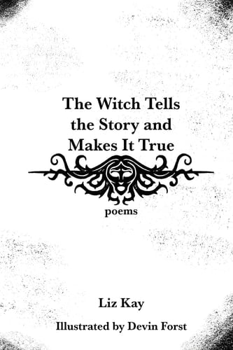 The Witch Tells the Story and Makes It True Poems