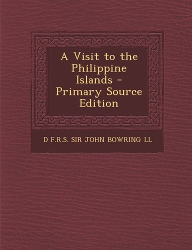 A Visit to the Philippine Islands - Primary Source Edition