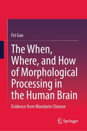 The When, Where, and How of Morphological Processing in the Human Brain