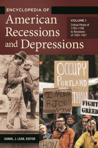 Encyclopedia of American Recessions and Depressions [2 Volumes]