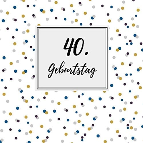 40. Geburtstag Gästebuch Zum Selbstgestalten und Eintragen Von Glückwünschen , Format 21,5 X 21,5 Cm , Motiv: Punkte Blau