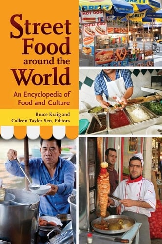 Street Food Around the World An Encyclopedia of Food and Culture