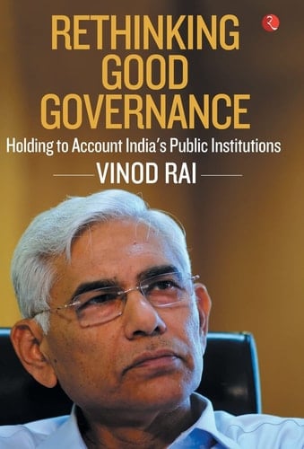Rethinking Good Governance Holding to Account India's Public Institutions