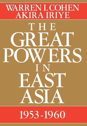 The Great Powers In East Asia: 1953-1960