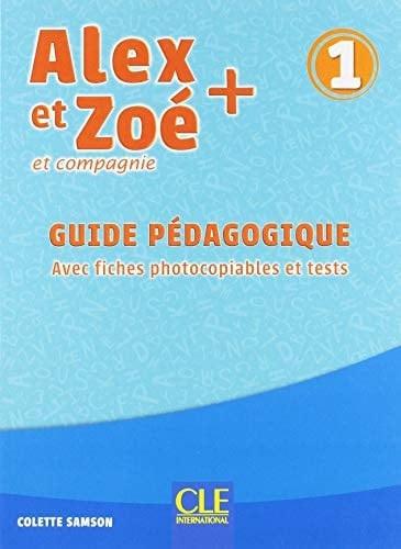Alex et Zoé + et compagnie 1 Guide pédagogique avec fiches photocopiables et tests