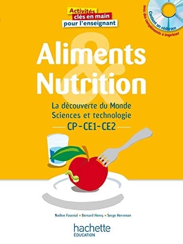 Aliments & nutrition La découverte du monde, Sciences et technologie CP-CE1-CE2