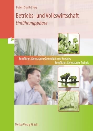 Betriebs- und Volkswirtschaft am Fachgymnasium Gesundheit und Soziales, am Fachgymnasium Technik Einführungsphase. Jahrgang 11