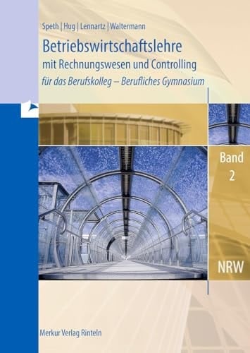 Betriebswirtschaftslehre mit Rechnungswesen und Controlling für das Berufskolleg - Berufliches Gymnasium, Band 2 (Nordrhein-Westfalen)