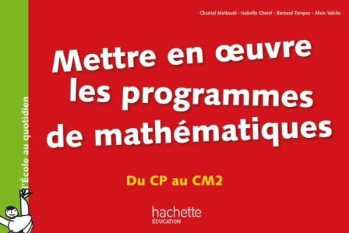 Mettre en oeuvre les programmes de mathématiques du CP au CM2