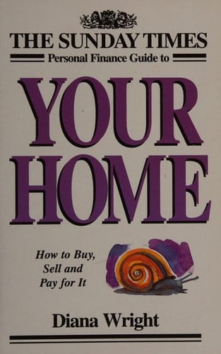 Your Home: How to Buy, Sell and Pay for It ("Sunday Times" Personal Finance Handbook)