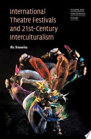 International Theatre Festivals and Twenty-First-Century Interculturalism