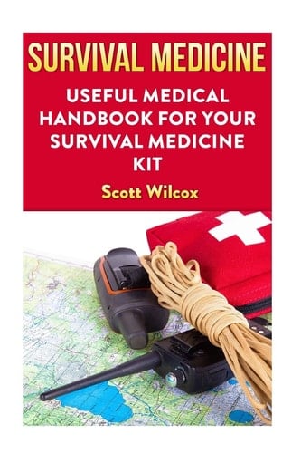 Survival Medicine Useful Medical Handbook For Your Survival Medicine Kit